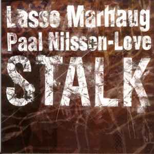 Stalk - Lasse Marhaug / Paal Nilssen-Love