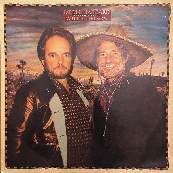 Merle Haggard and Willie Nelson – Poncho & Lefty (1982, Vinyl) - Discogs