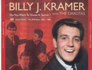 Billy J. Kramer & The Dakotas - Do You Want To Know A Secret? The EMI Years 1963-1983 album cover