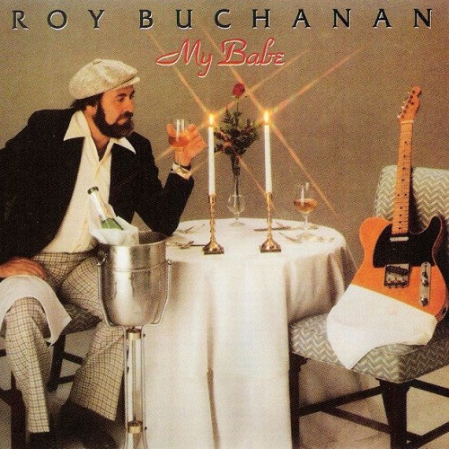 Roy Buchanan – My Babe (1980, Vinyl) - Discogs