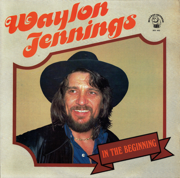 Waylon Jennings – In The Beginning (1983, Vinyl) - Discogs