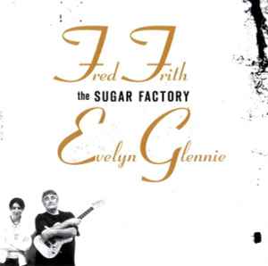 Fred Frith - The Sugar Factory