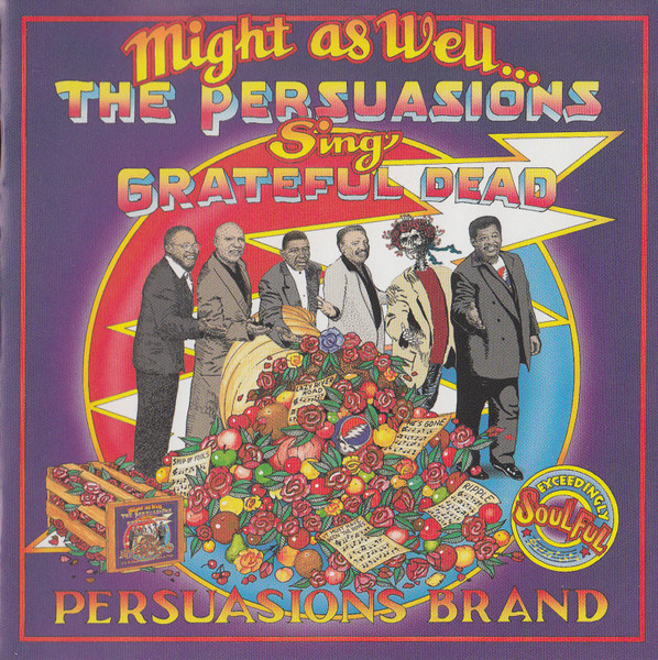 The Persuasions – Might As Well: The Persuasions Sing Grateful 