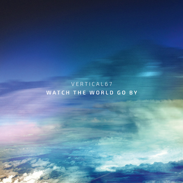Album herunterladen Vertical67 - Watch The World Go By