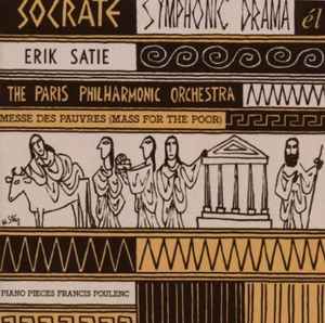 Erik Satie - Socrate (Symphonic Drama) / Mass For The Poor Messe Des Pauvres / Piano Pieces By Francis Poulenc album cover
