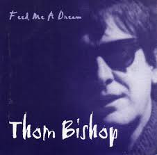 Album herunterladen Thom Bishop - Feed Me A Dream