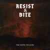 Resist & Bite - The Myth I'm Livin'