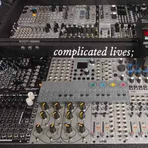 Keith Fullerton Whitman - Complicated Lives; album cover