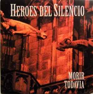 Héroes Del Silencio - Morir Todavia