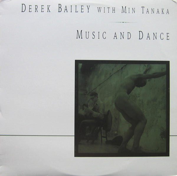 Derek Bailey With Min Tanaka – Music And Dance (1997, Vinyl) - Discogs