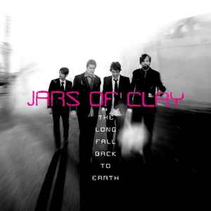 The Long Fall Back To Earth - Jars Of Clay