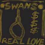Swans – Real Love (1986, Vinyl) - Discogs