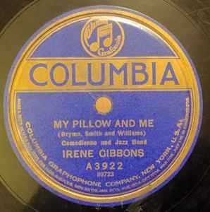 Irene Gibbons - My Pillow And Me / You Got Ev'ry Thing A Sweet Mama Needs But Me album cover