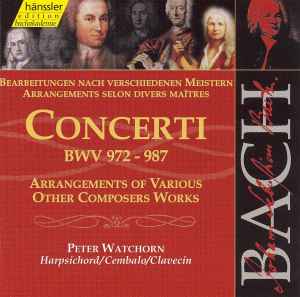 Johann Sebastian Bach - Concerti BWV 972-987 • Arrangements Of Various Other Composers Works