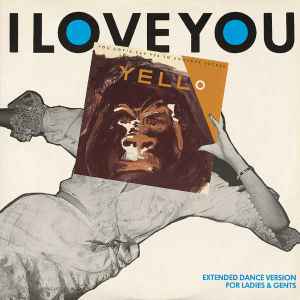 I Love You (Extended Dance Version For Ladies & Gents) - Yello