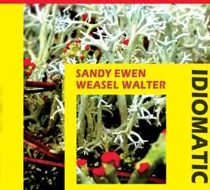 Idiomatic - Sandy Ewen, Weasel Walter