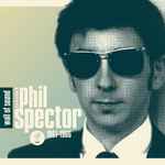 Cover of Wall Of Sound: The Very Best Of Phil Spector 1961-1966, 2011, CD
