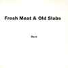 Beck - Fresh Meat & Old Slabs