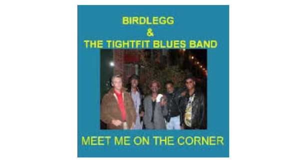 Birdlegg & The Tight Fit Blues Band – Meet Me On The Corner (2005