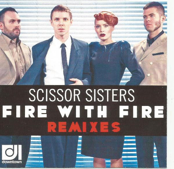 Scissor Sisters – Fire With Fire - Remixes (2010, CDr) - Discogs