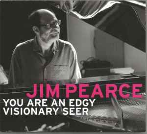 Jim Pearce - You Are An Edgy Visionary Seer album cover