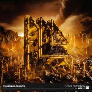 D'Angello & Francis - Future Rave Is Now album cover