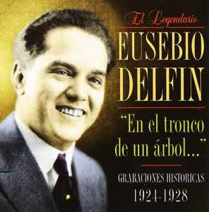 Eusebio Delfín - En El Tronco De Un Árbol... (Grabaciones Historicas 1924 - 1928) album cover