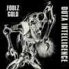 Outa Intelligence - Foolz Gold