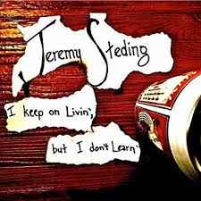 Jeremy Steding - I Keep On Livin', But I Don't Learn album cover