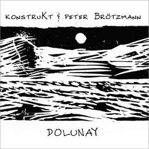 Dolunay - KonstruKt & Peter Brötzmann