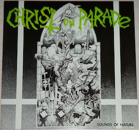 Christ On Parade - Sounds Of Nature | Releases | Discogs