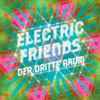 Der Dritte Raum - Electric Friends