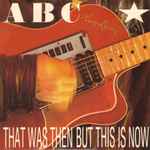 That Was Then But This Is Now / ABC