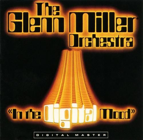 In the digital mood / Glenn Miller | Miller, Glenn (1904-1944) - tromboniste et chef d'orchestre de jazz américain