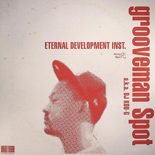 Grooveman Spot a.k.a. DJ Kou-G – Eternal Development (2007, Vinyl