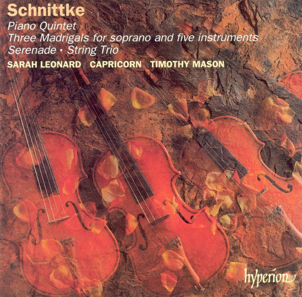 télécharger l'album Schnittke Sarah Leonard, Capricorn , Timothy Mason - Piano Quintet Three Madrigals For Soprano And Five Instruments Serenade String Trio