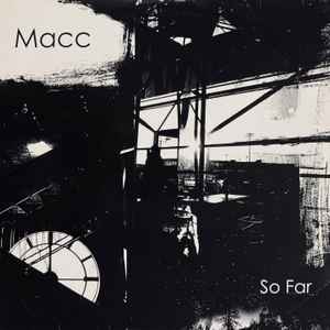 Macc - So Far