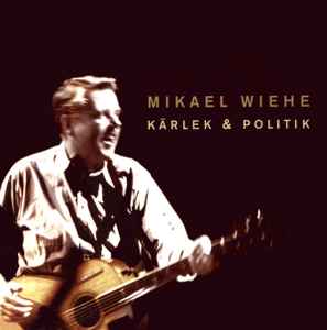 Mikael Wiehe - Kärlek & Politik