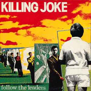 Follow The Leaders - Killing Joke