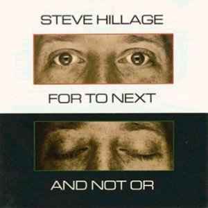 Steve Hillage - For To Next - And Not Or album cover