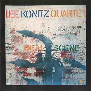 Ideal scene : chick came around / Lee Konitz, saxo a | Konitz, Lee. Saxo a
