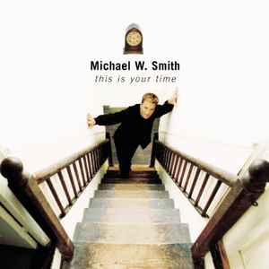 Michael W. Smith - This Is Your Time album cover
