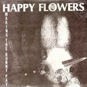 Happy Flowers - Making The Bunny Pay album cover