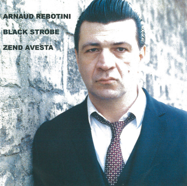 télécharger l'album Arnaud Rebotini, Black Strobe, Zend Avesta - Arnaud Rebotini Black Strobe Zend Avesta