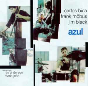 Azul - Carlos Bica, Frank Möbus, Jim Black Special Guests Ray Anderson, Maria João