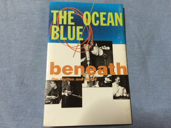 The Ocean Blue – Beneath The Rhythm And Sound (1993, Cassette 