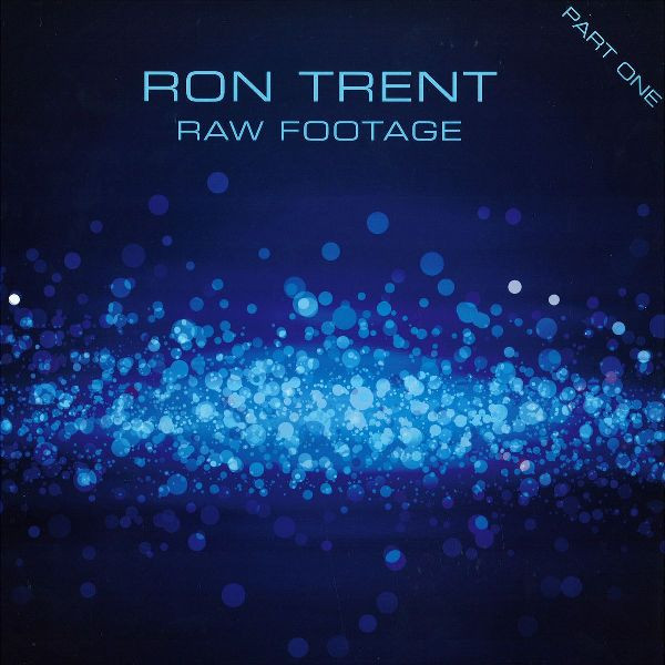 Ron Trent - Raw Footage Part One | Electric Blue (EB001LP1)