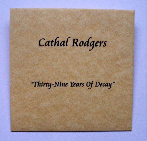 descargar álbum Cathal Rodgers - Thirty Nine Years Of Decay