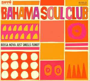 The Bahama Soul Club - Bossa Nova Just Smells Funky
