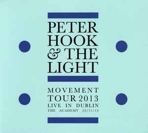 Peter Hook And The Light - Movement Tour 2013 Live In Dublin The Academy 22/11/13 